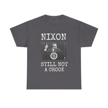 Load image into Gallery viewer, Nixon: Still Not A Crook Unisex Heavy Cotton T-Shirt