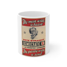 Load image into Gallery viewer, FDR "The Man with a Heart - The Party with a Soul" 1940 Campaign Poster 11oz Mug