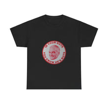 Load image into Gallery viewer, "In Your Guts, You Know He's Nuts" 1964 Anti-Goldwater Unisex Heavy Cotton T-Shirt