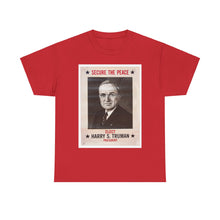Load image into Gallery viewer, Harry S. Truman Secure The Peace 1948 Campaign Poster Unisex Heavy Cotton T-Shirt