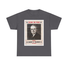 Load image into Gallery viewer, Harry S. Truman Secure The Peace 1948 Campaign Poster Unisex Heavy Cotton T-Shirt
