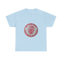 Load image into Gallery viewer, "In Your Guts, You Know He's Nuts" 1964 Anti-Goldwater Unisex Heavy Cotton T-Shirt
