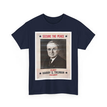 Load image into Gallery viewer, Harry S. Truman Secure The Peace 1948 Campaign Poster Unisex Heavy Cotton T-Shirt