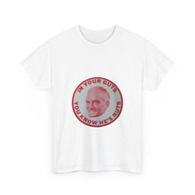 Load image into Gallery viewer, "In Your Guts, You Know He's Nuts" 1964 Anti-Goldwater Unisex Heavy Cotton T-Shirt
