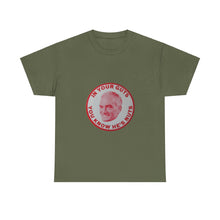 Load image into Gallery viewer, "In Your Guts, You Know He's Nuts" 1964 Anti-Goldwater Unisex Heavy Cotton T-Shirt