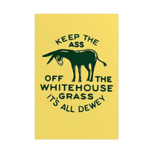 Load image into Gallery viewer, Keep the Ass Off the Whitehouse Grass 1948 Dewey Campaign Poster