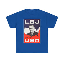 Load image into Gallery viewer, Lyndon B. Johnson 1964 Campaign Poster Unisex Heavy Cotton T-Shirt
