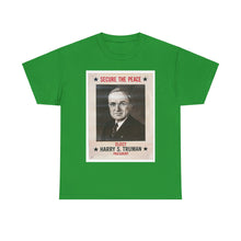Load image into Gallery viewer, Harry S. Truman Secure The Peace 1948 Campaign Poster Unisex Heavy Cotton T-Shirt