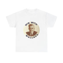 Load image into Gallery viewer, Henry Wallace 1948 Progressive Party "Win With Wallace" Unisex Heavy Cotton T-Shirt