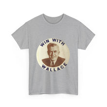 Load image into Gallery viewer, Henry Wallace 1948 Progressive Party "Win With Wallace" Unisex Heavy Cotton T-Shirt