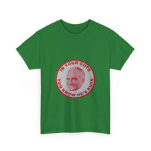 Load image into Gallery viewer, "In Your Guts, You Know He's Nuts" 1964 Anti-Goldwater Unisex Heavy Cotton T-Shirt