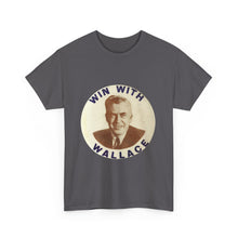 Load image into Gallery viewer, Henry Wallace 1948 Progressive Party "Win With Wallace" Unisex Heavy Cotton T-Shirt