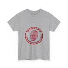 Load image into Gallery viewer, "In Your Guts, You Know He's Nuts" 1964 Anti-Goldwater Unisex Heavy Cotton T-Shirt