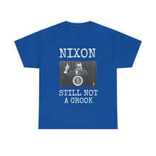 Load image into Gallery viewer, Nixon: Still Not A Crook Unisex Heavy Cotton T-Shirt