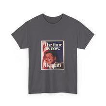 Load image into Gallery viewer, Ronald Reagan The Time is Now 1980 Campaign Unisex Heavy Cotton T-Shirt
