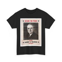 Load image into Gallery viewer, Harry S. Truman Secure The Peace 1948 Campaign Poster Unisex Heavy Cotton T-Shirt