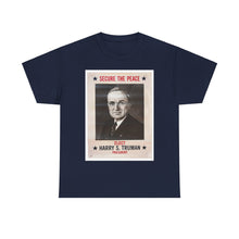 Load image into Gallery viewer, Harry S. Truman Secure The Peace 1948 Campaign Poster Unisex Heavy Cotton T-Shirt