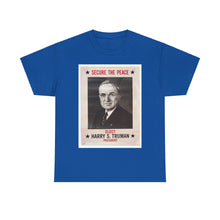 Load image into Gallery viewer, Harry S. Truman Secure The Peace 1948 Campaign Poster Unisex Heavy Cotton T-Shirt
