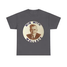 Load image into Gallery viewer, Henry Wallace 1948 Progressive Party "Win With Wallace" Unisex Heavy Cotton T-Shirt