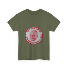 Load image into Gallery viewer, "In Your Guts, You Know He's Nuts" 1964 Anti-Goldwater Unisex Heavy Cotton T-Shirt