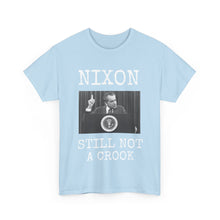 Load image into Gallery viewer, Nixon: Still Not A Crook Unisex Heavy Cotton T-Shirt