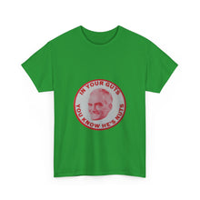 Load image into Gallery viewer, "In Your Guts, You Know He's Nuts" 1964 Anti-Goldwater Unisex Heavy Cotton T-Shirt