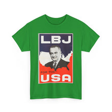 Load image into Gallery viewer, Lyndon B. Johnson 1964 Campaign Poster Unisex Heavy Cotton T-Shirt