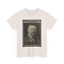 Load image into Gallery viewer, Theodore Roosevelt 1904 Campaign  Poster Unisex Heavy Cotton T-Shirt