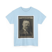Load image into Gallery viewer, Theodore Roosevelt 1904 Campaign  Poster Unisex Heavy Cotton T-Shirt