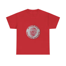 Load image into Gallery viewer, "In Your Guts, You Know He's Nuts" 1964 Anti-Goldwater Unisex Heavy Cotton T-Shirt