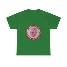 Load image into Gallery viewer, "In Your Guts, You Know He's Nuts" 1964 Anti-Goldwater Unisex Heavy Cotton T-Shirt