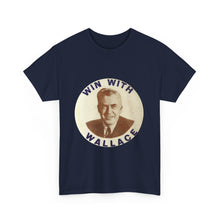 Load image into Gallery viewer, Henry Wallace 1948 Progressive Party "Win With Wallace" Unisex Heavy Cotton T-Shirt