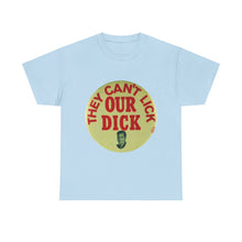 Load image into Gallery viewer, Richard Nixon "They Can't Lick Our Dick" 1972 Unisex Heavy Cotton T-Shirt