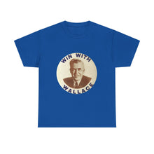 Load image into Gallery viewer, Henry Wallace 1948 Progressive Party "Win With Wallace" Unisex Heavy Cotton T-Shirt