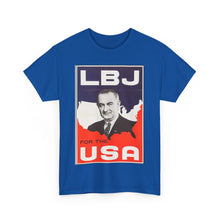 Load image into Gallery viewer, Lyndon B. Johnson 1964 Campaign Poster Unisex Heavy Cotton T-Shirt