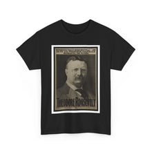 Load image into Gallery viewer, Theodore Roosevelt 1904 Campaign  Poster Unisex Heavy Cotton T-Shirt
