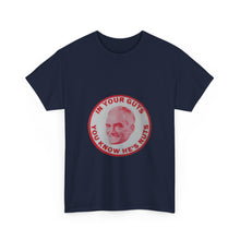 Load image into Gallery viewer, "In Your Guts, You Know He's Nuts" 1964 Anti-Goldwater Unisex Heavy Cotton T-Shirt