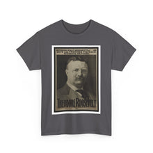 Load image into Gallery viewer, Theodore Roosevelt 1904 Campaign  Poster Unisex Heavy Cotton T-Shirt