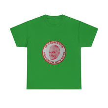Load image into Gallery viewer, "In Your Guts, You Know He's Nuts" 1964 Anti-Goldwater Unisex Heavy Cotton T-Shirt