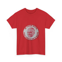 Load image into Gallery viewer, "In Your Guts, You Know He's Nuts" 1964 Anti-Goldwater Unisex Heavy Cotton T-Shirt