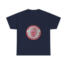 Load image into Gallery viewer, "In Your Guts, You Know He's Nuts" 1964 Anti-Goldwater Unisex Heavy Cotton T-Shirt