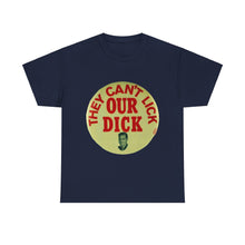 Load image into Gallery viewer, Richard Nixon "They Can't Lick Our Dick" 1972 Unisex Heavy Cotton T-Shirt