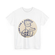 Load image into Gallery viewer, "Time for a Change - I Like Ike" 1952 Campaign Unisex Heavy Cotton T-Shirt