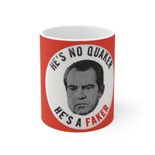 Load image into Gallery viewer, &quot;He&#39;s No Quaker, He&#39;s a Faker&quot; Anti-Nixon 11oz Mug
