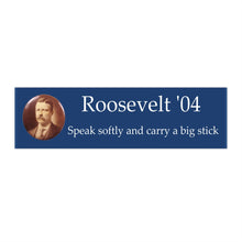 Load image into Gallery viewer, Theodore Roosevelt 1904 Bumper Sticker