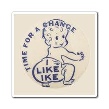 Load image into Gallery viewer, "Time for a Change - I Like Ike" 1952 Campaign Magnet