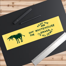Load image into Gallery viewer, Keep the Ass Off the Whitehouse Grass 1948 Dewey Campaign Bumper Sticker