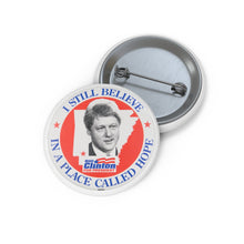 Load image into Gallery viewer, Bill Clinton 1996 &quot;I Still Believe in a Place Called Hope&quot; Campaign Button
