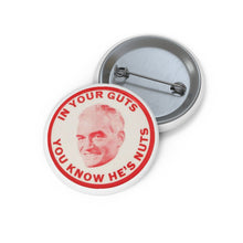 Load image into Gallery viewer, "In Your Guts, You Know He's Nuts" 1964 Anti-Goldwater Pin