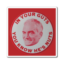 Load image into Gallery viewer, "In Your Guts, You Know He's Nuts" 1964 Anti-Goldwater Magnet